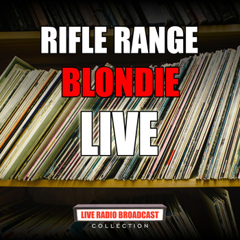 Blondie - Rifle Range (Live)