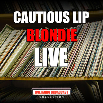 Blondie - Cautious Lip (Live)