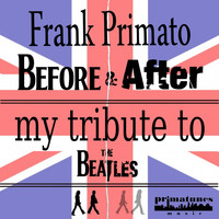 Frank Primato - Before and After: My Tribute to the Beatles