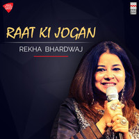 Rekha Bhardwaj - Raat Ki Jogan - Single