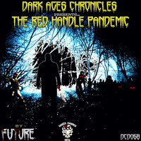 FUTURE - Dark Ages Chronicles - The Red Handle Pandemic PT1