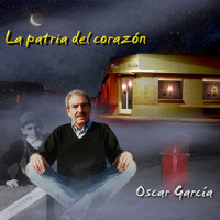Oscar Garcia - La Patria Del Corazón