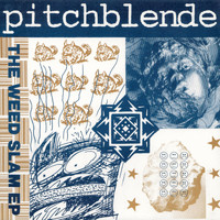 Pitchblende - The Weed Slam