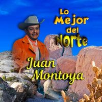 Juan Montoya - Lo Mejor del Norte Juan Montoya