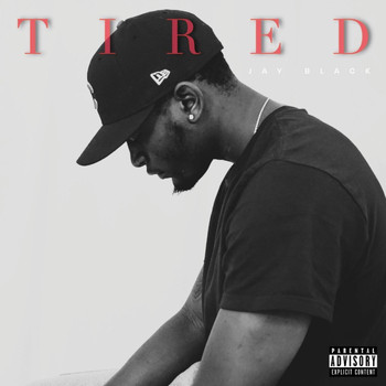 Jay Black - TIRED (Explicit)