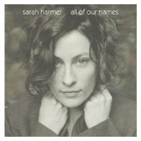 Sarah Harmer - All Of Our Names