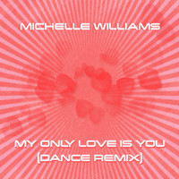 Michelle Williams - My Only Love Is You