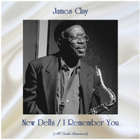 James Clay - New Delhi / I Remember You (All Tracks Remastered)