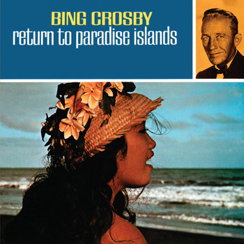 Bing Crosby - Return To Paradise Island