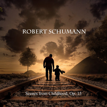 Robert Schumann - Scenes from Childhood, Op. 15