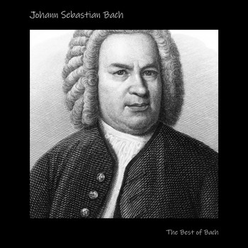 Johann Sebastian Bach - The Best of Bach