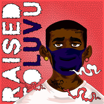 Kota - Raised To Luv U (Explicit)