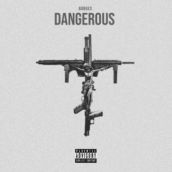 Borges - Dangerous (Explicit)