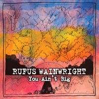 Rufus Wainwright - You Ain't Big