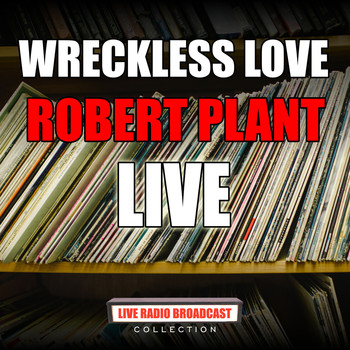Robert Plant - Wreckless Love (Live)