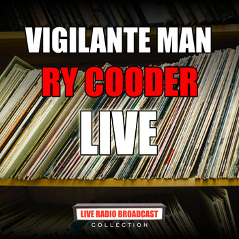 Ry Cooder - Vigilante Man (Live)