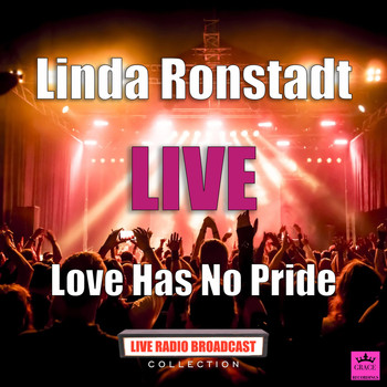 Linda Ronstadt - Love Has No Pride (Live)