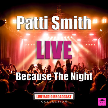 Patti Smith - Because The Night (Live)