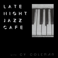 Cy Coleman - Late Night Jazz Café with Cy Coleman