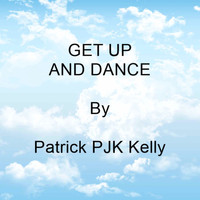Patrick PJK Kelly - Get Up And Dance