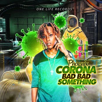 Phoenix - Corona Bad Bad Something