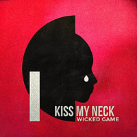 KISS MY NECK - Wicked Game