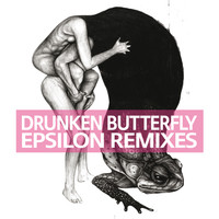 Drunken Butterfly - Epsilon Remixes