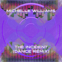 Michelle Williams - The Incident (Dance Remix)