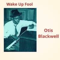 Otis Blackwell - Wake up Fool