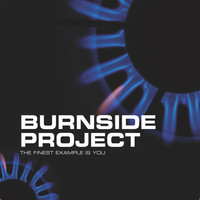 Burnside Project - The Finest Example is You