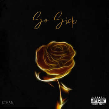 Ethan - So Sick (Explicit)