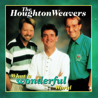 The Houghton Weavers - What A Wonderful World