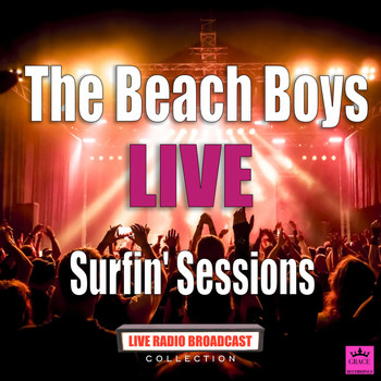 The Beach Boys - Surfin' Sessions (Live)