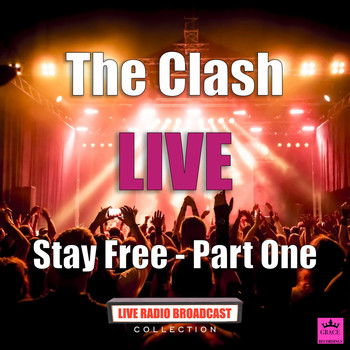 The Clash - Stay Free - Part One (Live)
