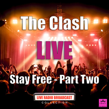 The Clash - Stay Free - Part Two (Live)