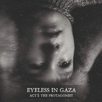 Eyeless In Gaza - Act I: The Protagonist