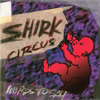 Shirk Circus - Words to Say