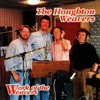 The Houghton Weavers - Work Of The Weavers