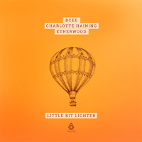 BCee, Charlotte Haining, Etherwood - Little Bit Lighter