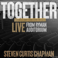 Steven Curtis Chapman - Together (We'll Get Through This) (Live from Ryman Auditorium)