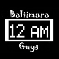 Baltimora Guys - 12 AM
