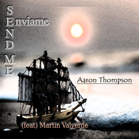 Aaron Thompson - Send Me / Enviame (feat. Martin Valverde)