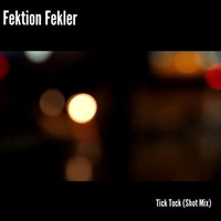 Fektion Fekler - Tick Tock (Shot Mix)