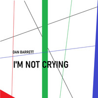Dan Barrett - I'm Not Crying (Explicit)