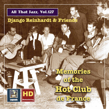 Django Reinhardt - All that Jazz, Vol. 127: Django Reinhardt & Friends: "Hot Club Memories" (2020 Remaster)