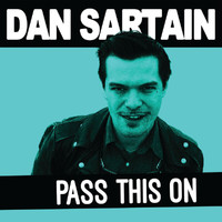 Dan Sartain - Pass This On