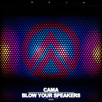 Cama - Blow Your Speakers