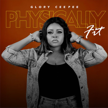 Glory Ceepee - Physically Fit