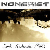 Nonexist - Dark Satanic Mills