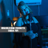 Cheba Fifi - Ndiroulkoum Chahriya